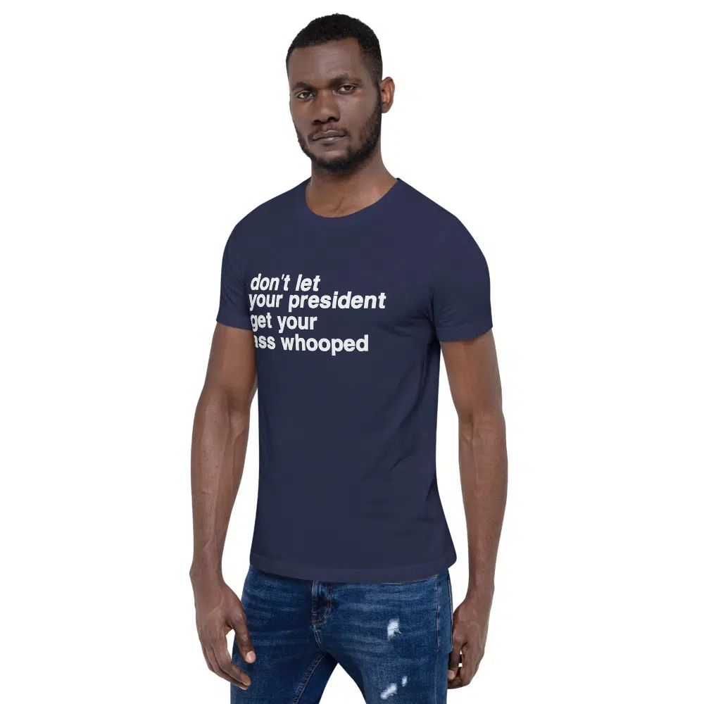 don't let your president get your ass whooped Unisex T-Shirt - Image 14