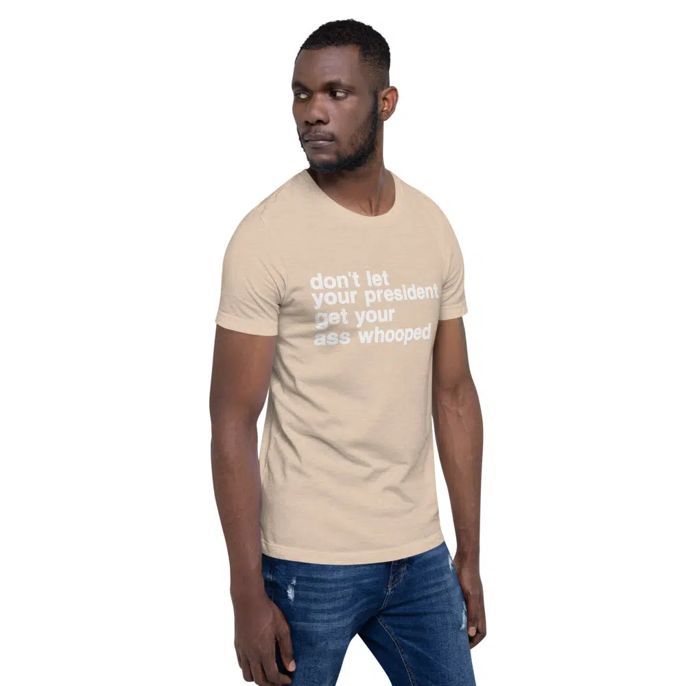 don't let your president get your ass whooped Unisex T-Shirt - Image 24