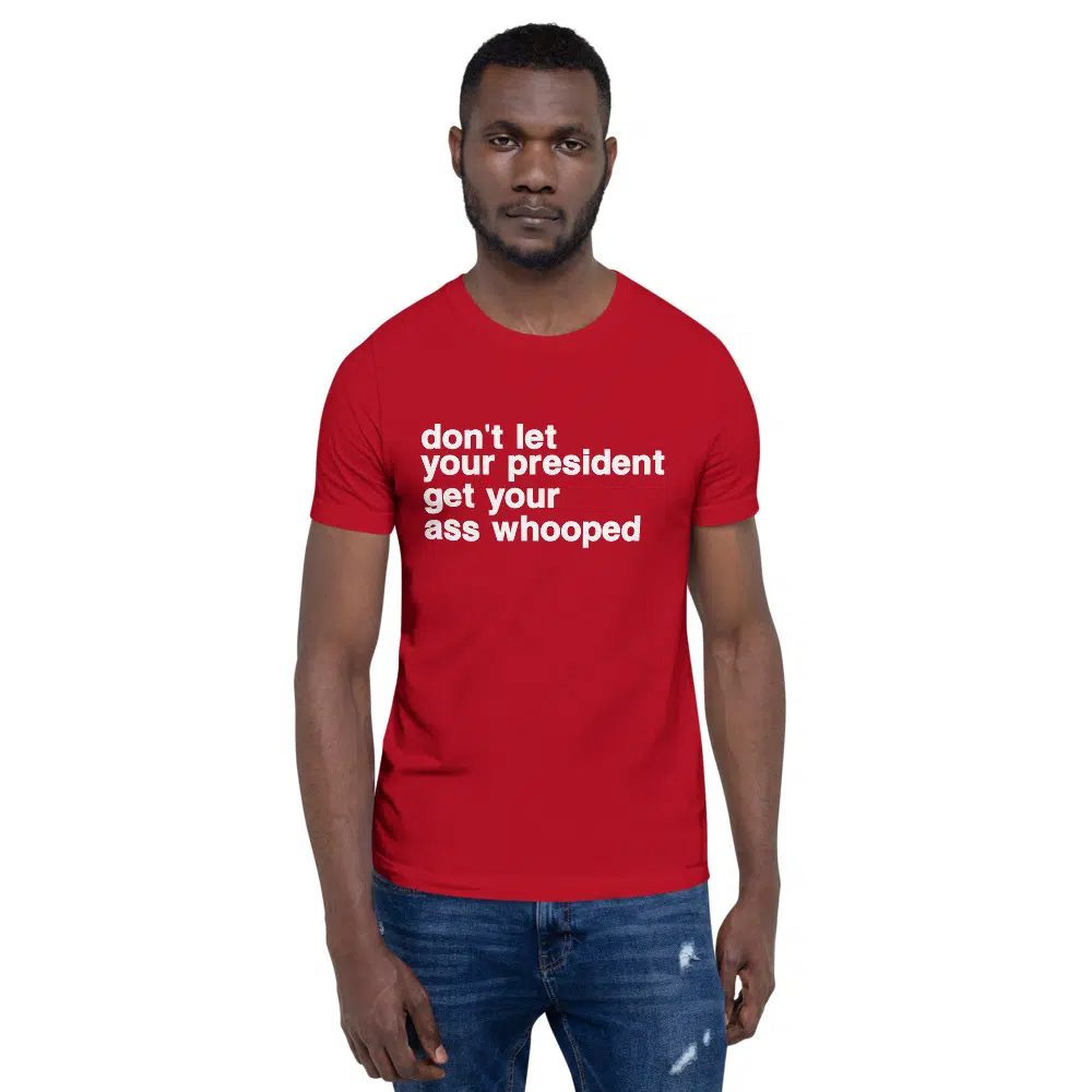 don't let your president get your ass whooped Unisex T-Shirt - Image 34