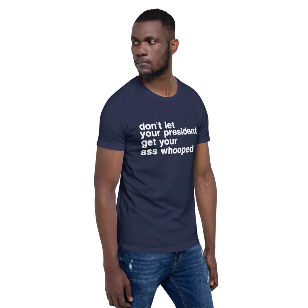 don't let your president get your ass whooped Unisex T-Shirt - Image 15