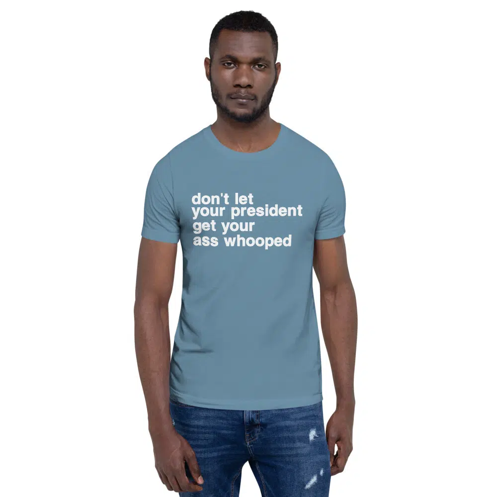 don't let your president get your ass whooped Unisex T-Shirt - Image 19