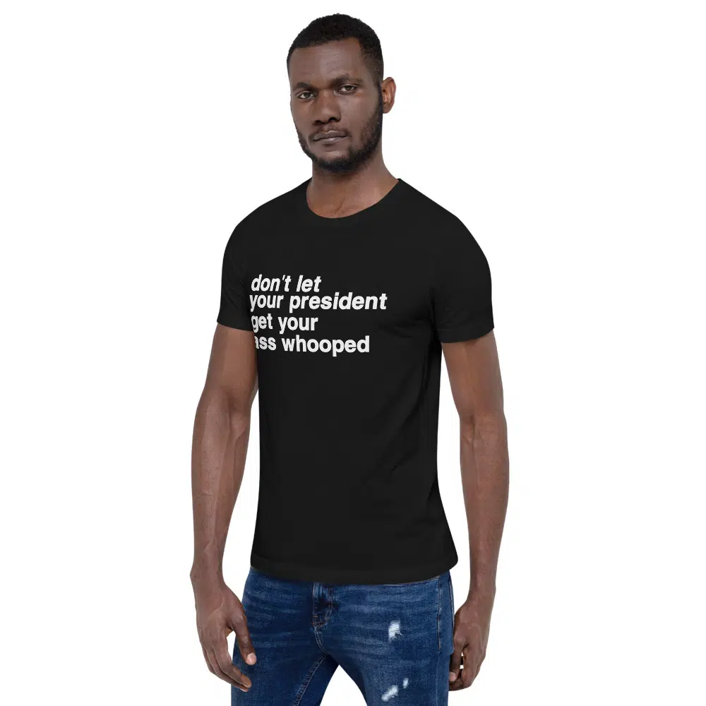 don't let your president get your ass whooped Unisex T-Shirt - Image 2