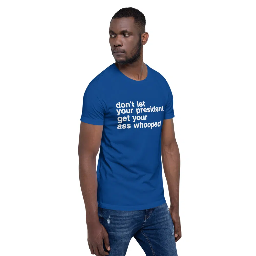 don't let your president get your ass whooped Unisex T-Shirt - Image 27