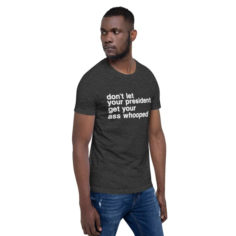 don't let your president get your ass whooped Unisex T-Shirt - Image 18
