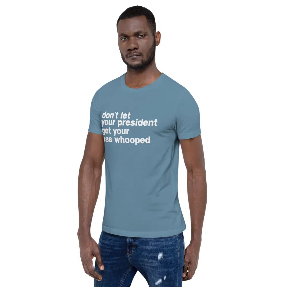 don't let your president get your ass whooped Unisex T-Shirt - Image 20