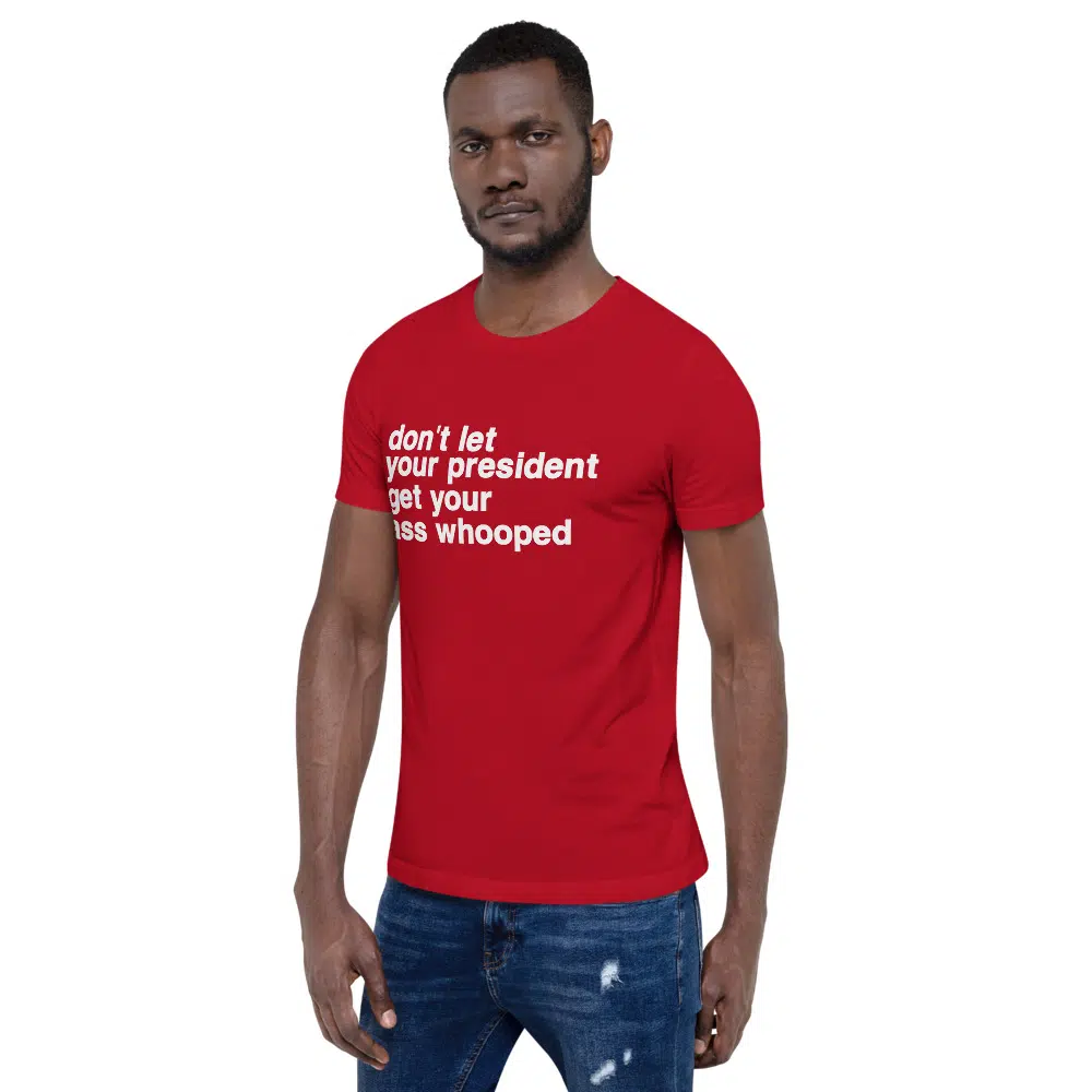 don't let your president get your ass whooped Unisex T-Shirt - Image 35