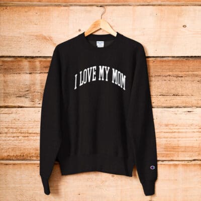I Love my mom Champion Sweatshirt