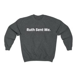Ruth Sent me Unisex Sweatshirt