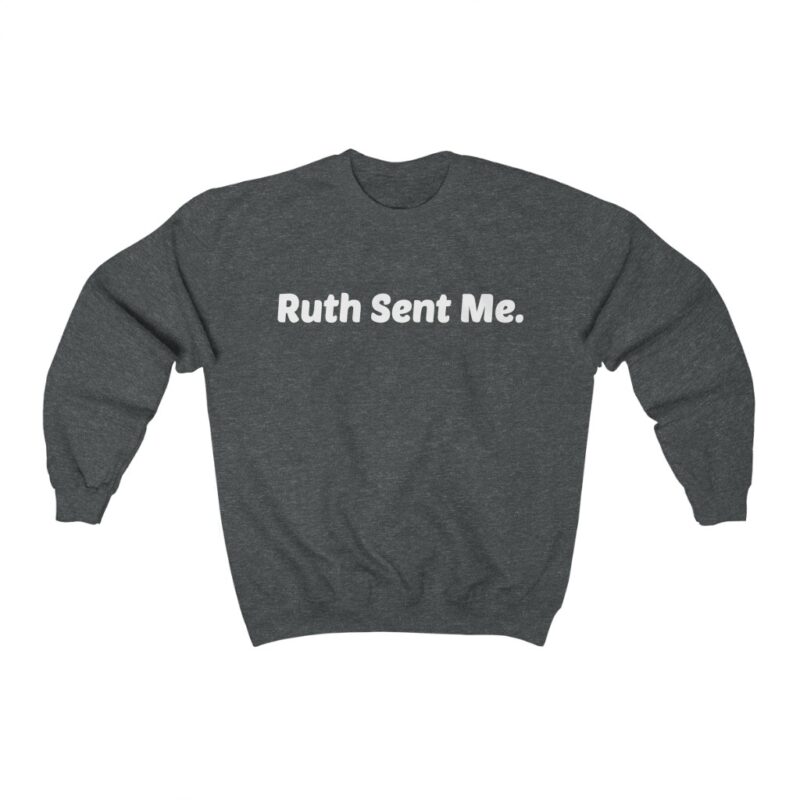 Ruth Sent me Unisex Sweatshirt