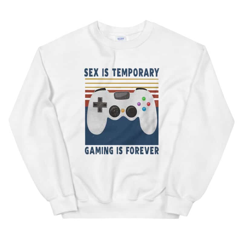Sex is temporary gaming is forever