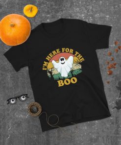 I'm here only to boo Halloween T-shirt