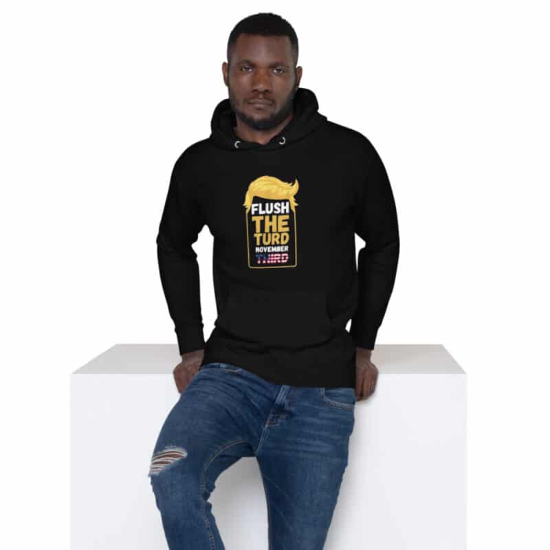 FLUSH THE TURD NOVEMBER THIRD Unisex Hoodie