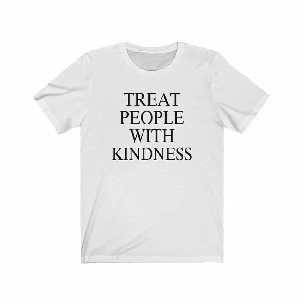 Treat people with kindness Unisex T-shirt - Tee List