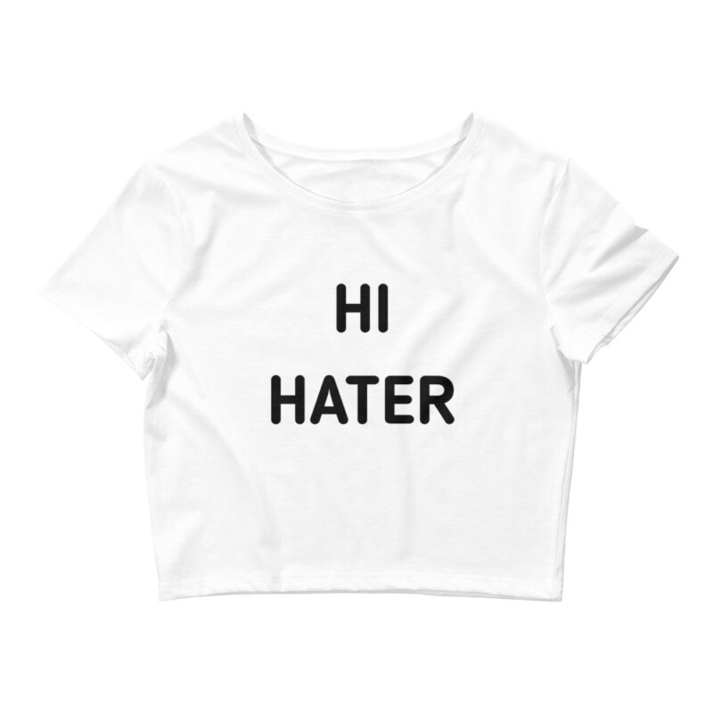 Hi hater bey hater Women’s Crop Tee
