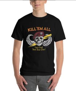 Kill ’em all let God sort ’em out Unisex T-Shirt