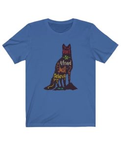 Don't be afraid just believe Unisex t shirt
