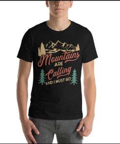 Mountains Are calling and I must go T-Shirt