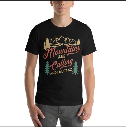 Mountains Are calling and I must go T-Shirt