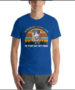 My colonist hiking club we hight not get there T-Shirt