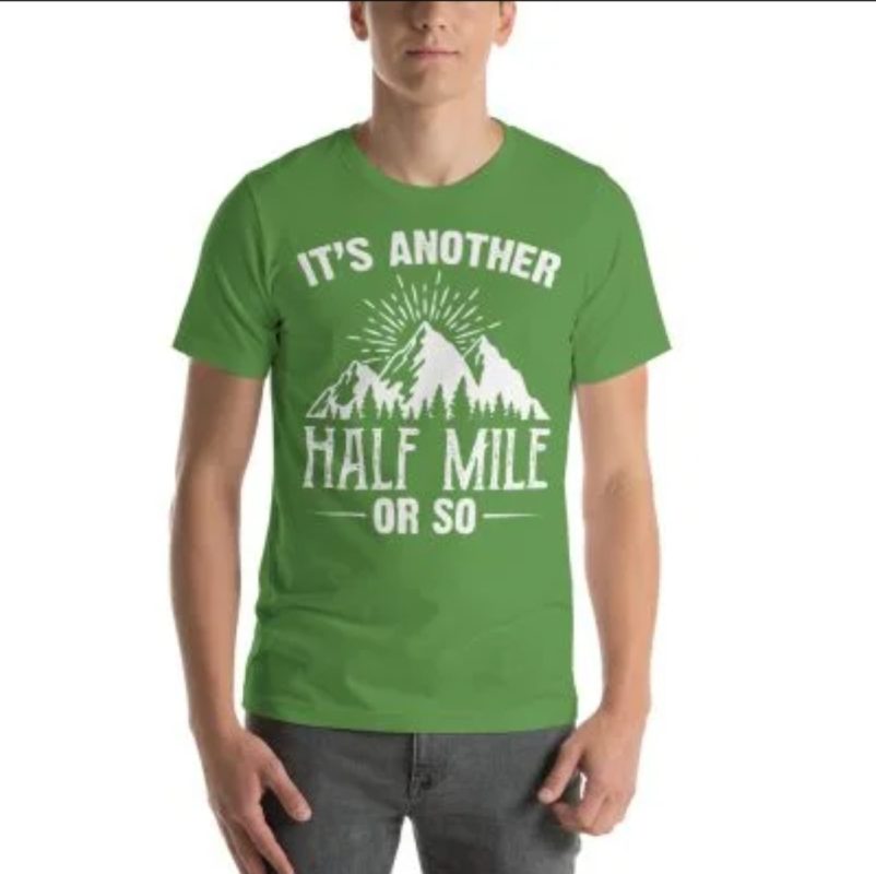 It's Another Half Mile Or So Unisex T-Shirt