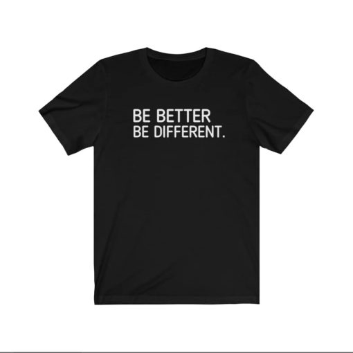 Be better be different premium tshirt