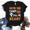 Give me candy call me scary Halloween t-shirt
