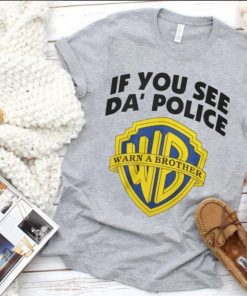 If you see Da police Unisex T-Shirt