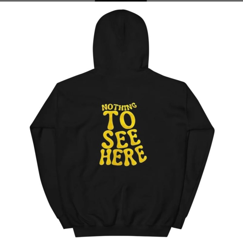 Nothing to see here Unisex Hoodie