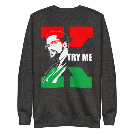 Try me malcolm x quote Unisex Fleece Pullover - Image 3