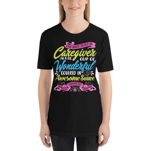 Im Not Just A Caregiver Im A Big Cup Of Wonderful Unisex T-Shirt - Image 2