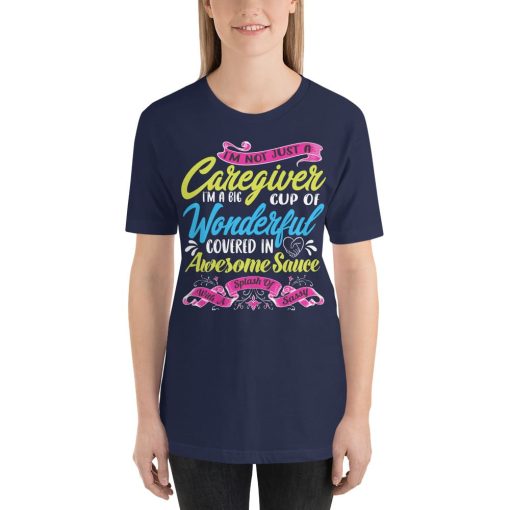 Im Not Just A Caregiver Im A Big Cup Of Wonderful Unisex T-Shirt - Image 4