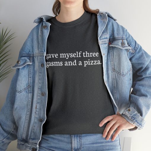 I gave myself three orgasms and a pizza Unisex T-shirt - Image 4