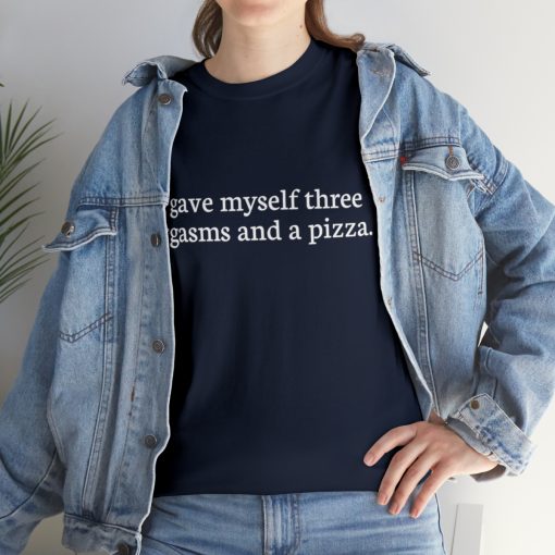 I gave myself three orgasms and a pizza Unisex T-shirt - Image 6