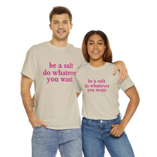 Be a sult do whatever you want Unisex premium t-shirt