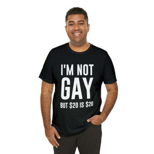 I'm not gay but $20 is $20 Unisex premium t-shirt - Image 8