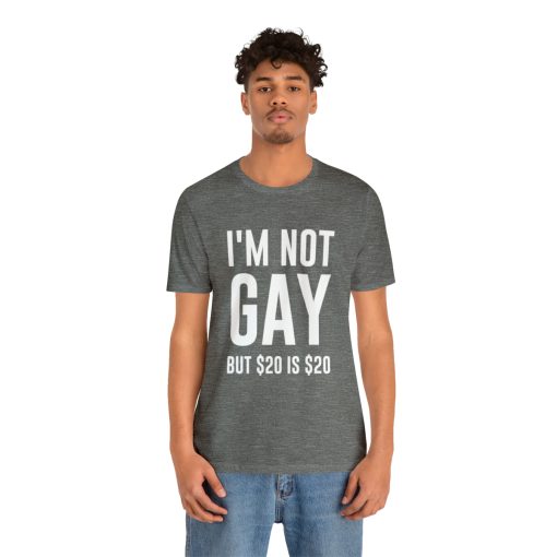 I'm not gay but $20 is $20 Unisex premium t-shirt - Image 16