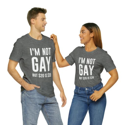 I'm not gay but $20 is $20 Unisex premium t-shirt - Image 22