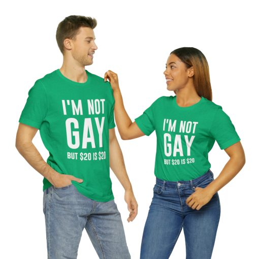 I'm not gay but $20 is $20 Unisex premium t-shirt - Image 34