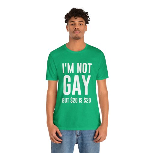 I'm not gay but $20 is $20 Unisex premium t-shirt - Image 28