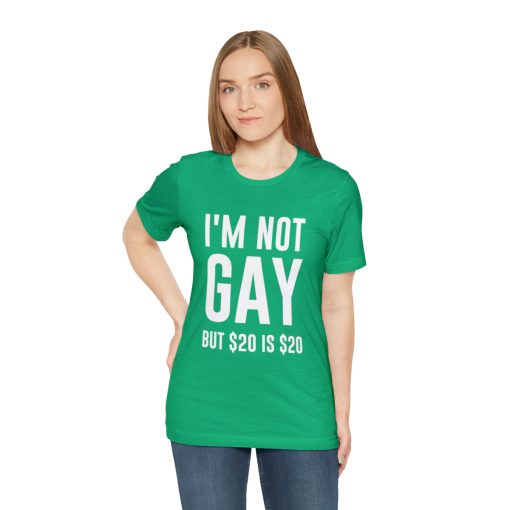 I'm not gay but $20 is $20 Unisex premium t-shirt - Image 29