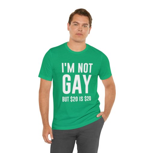 I'm not gay but $20 is $20 Unisex premium t-shirt - Image 30