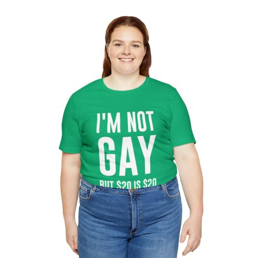 I'm not gay but $20 is $20 Unisex premium t-shirt - Image 31