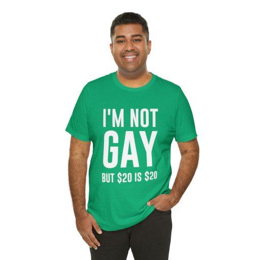 I'm not gay but $20 is $20 Unisex premium t-shirt - Image 32