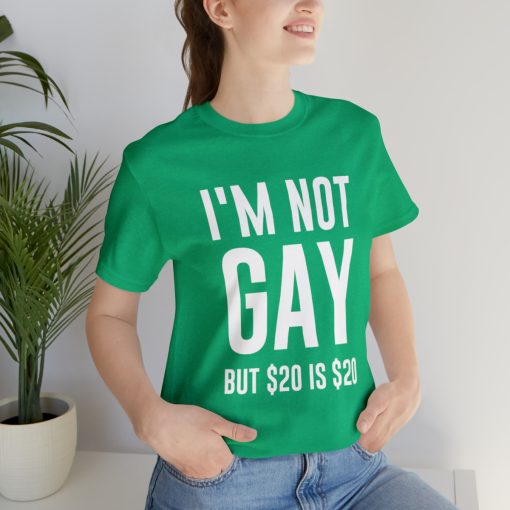 I'm not gay but $20 is $20 Unisex premium t-shirt - Image 33