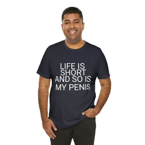 Life is short and so is my penis t-shirt that go hard - Image 5