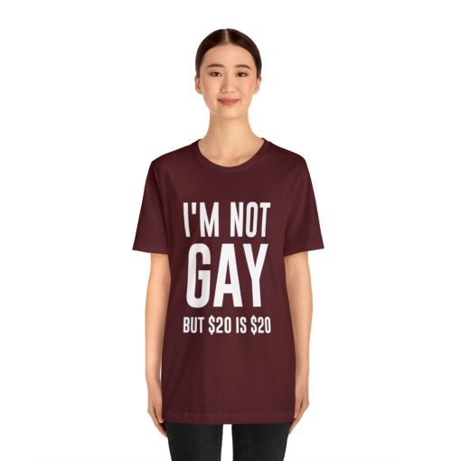 I'm not gay but $20 is $20 Unisex premium t-shirt - Image 72