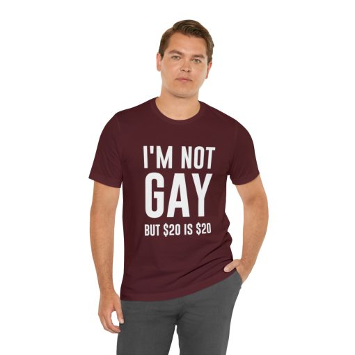 I'm not gay but $20 is $20 Unisex premium t-shirt - Image 73