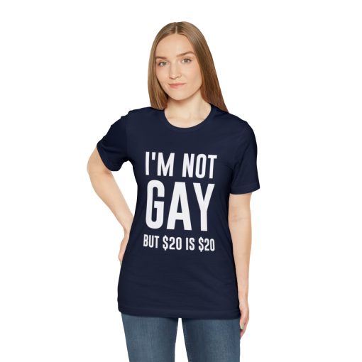 I'm not gay but $20 is $20 Unisex premium t-shirt - Image 71