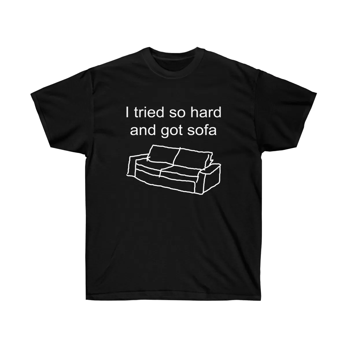 I tried so hard and got sofa Unisex t-shirt