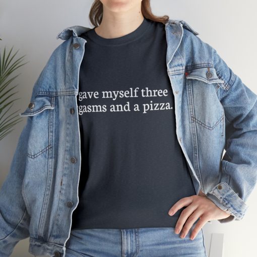 I gave myself three orgasms and a pizza Unisex T-shirt - Image 7